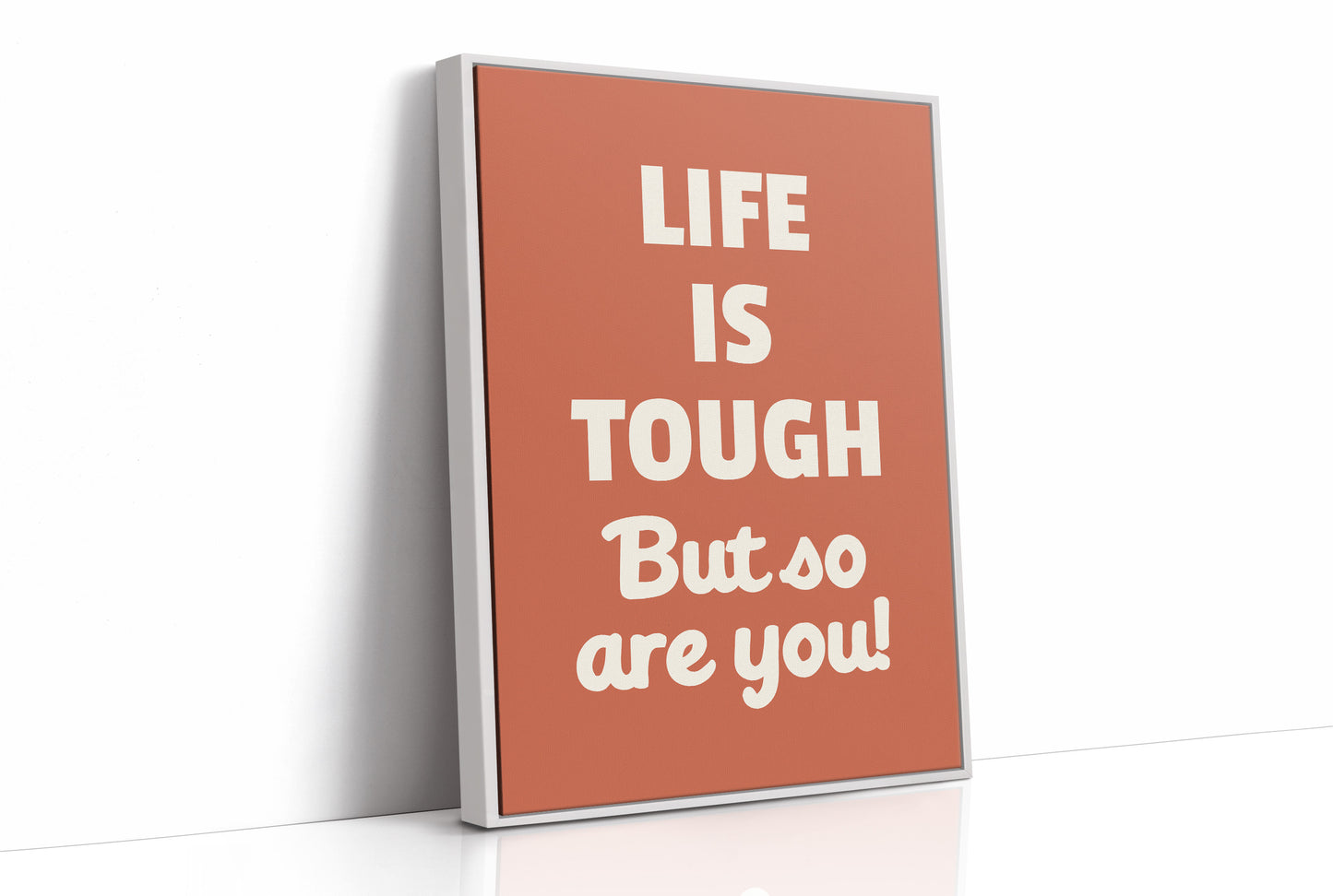 Life Is Tough But So Are You