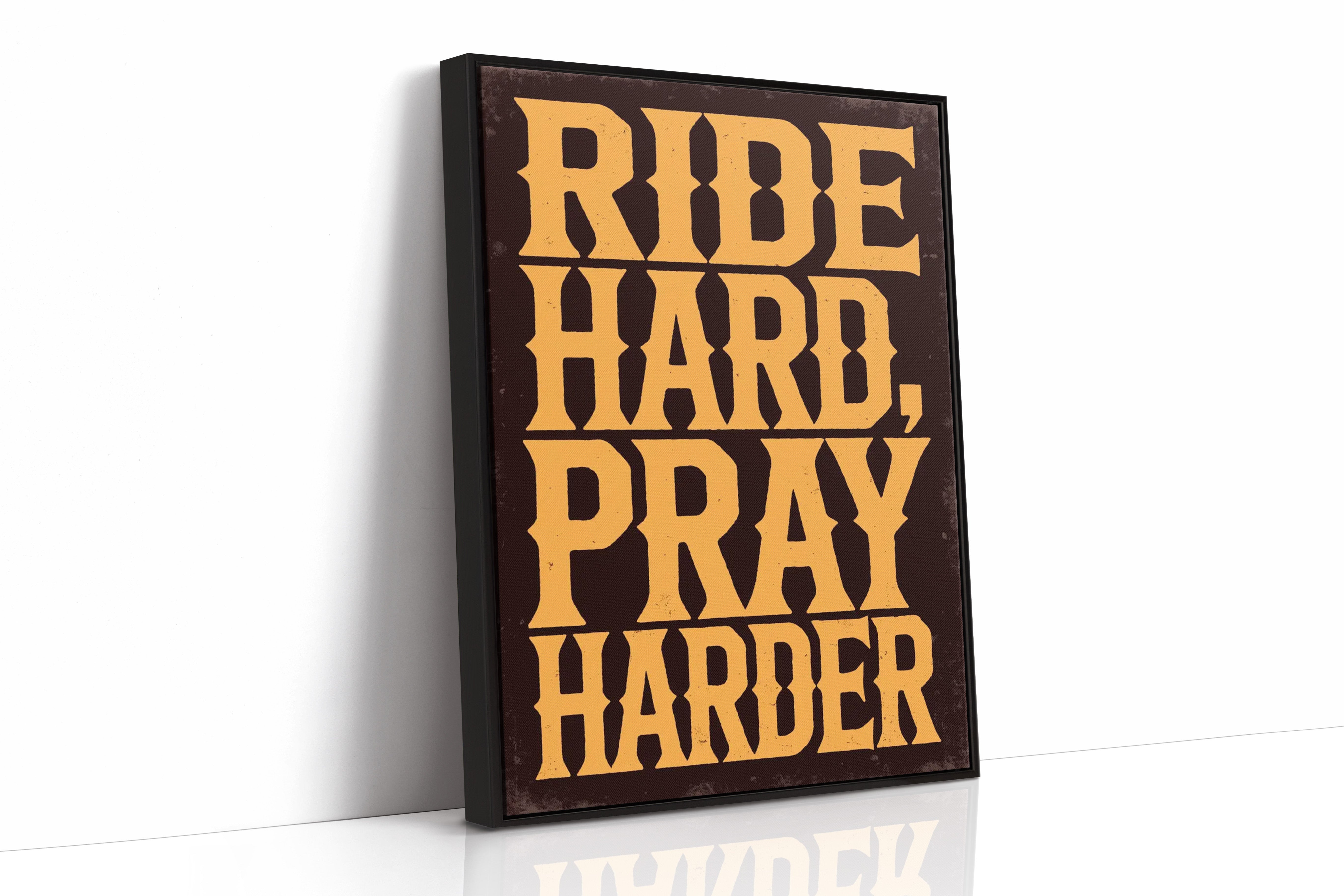 Ride Hard, Pray Harder