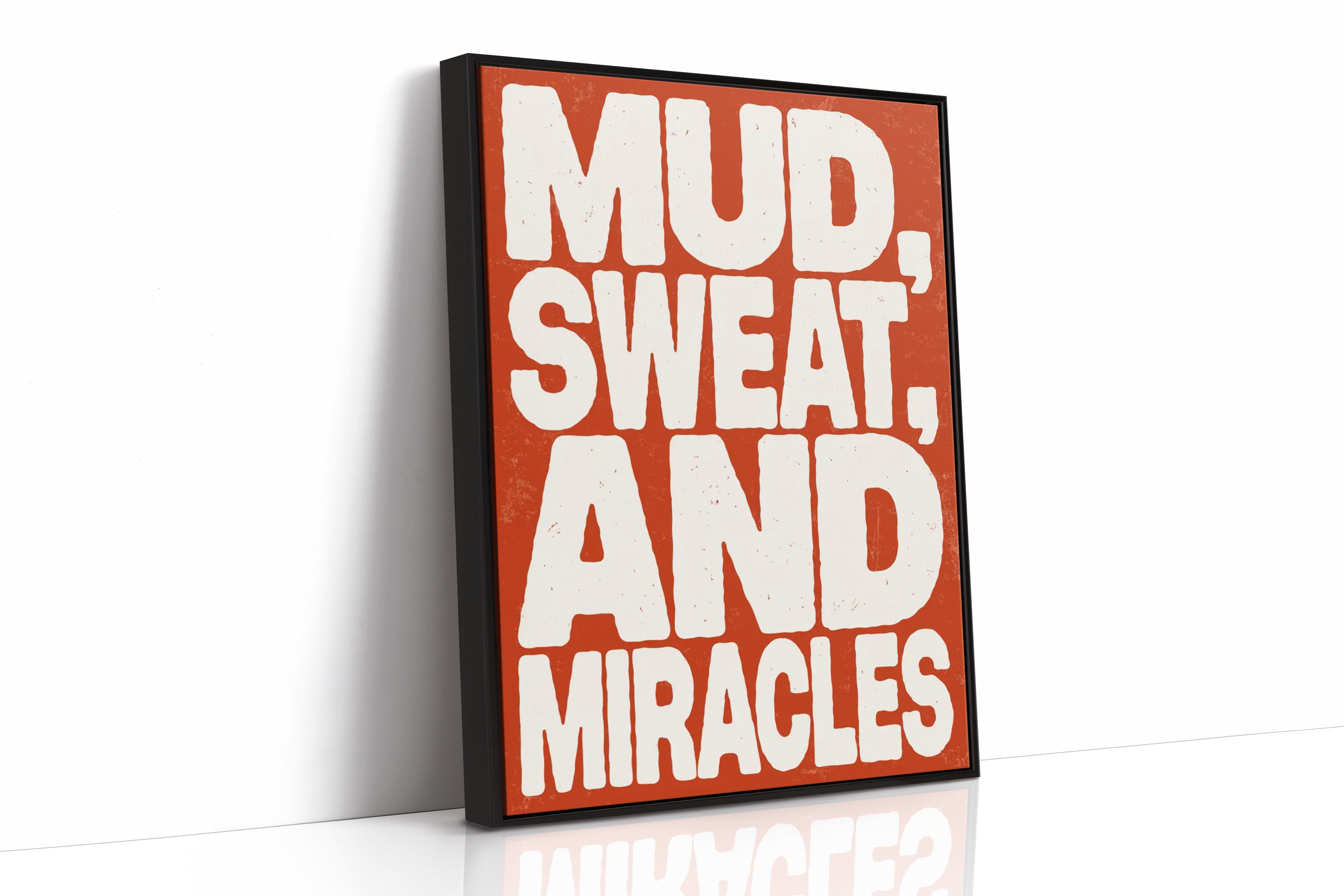 Mud, Sweat, and Miracles