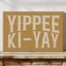 Yippee Ki-Yay Rustic Gold Western Print