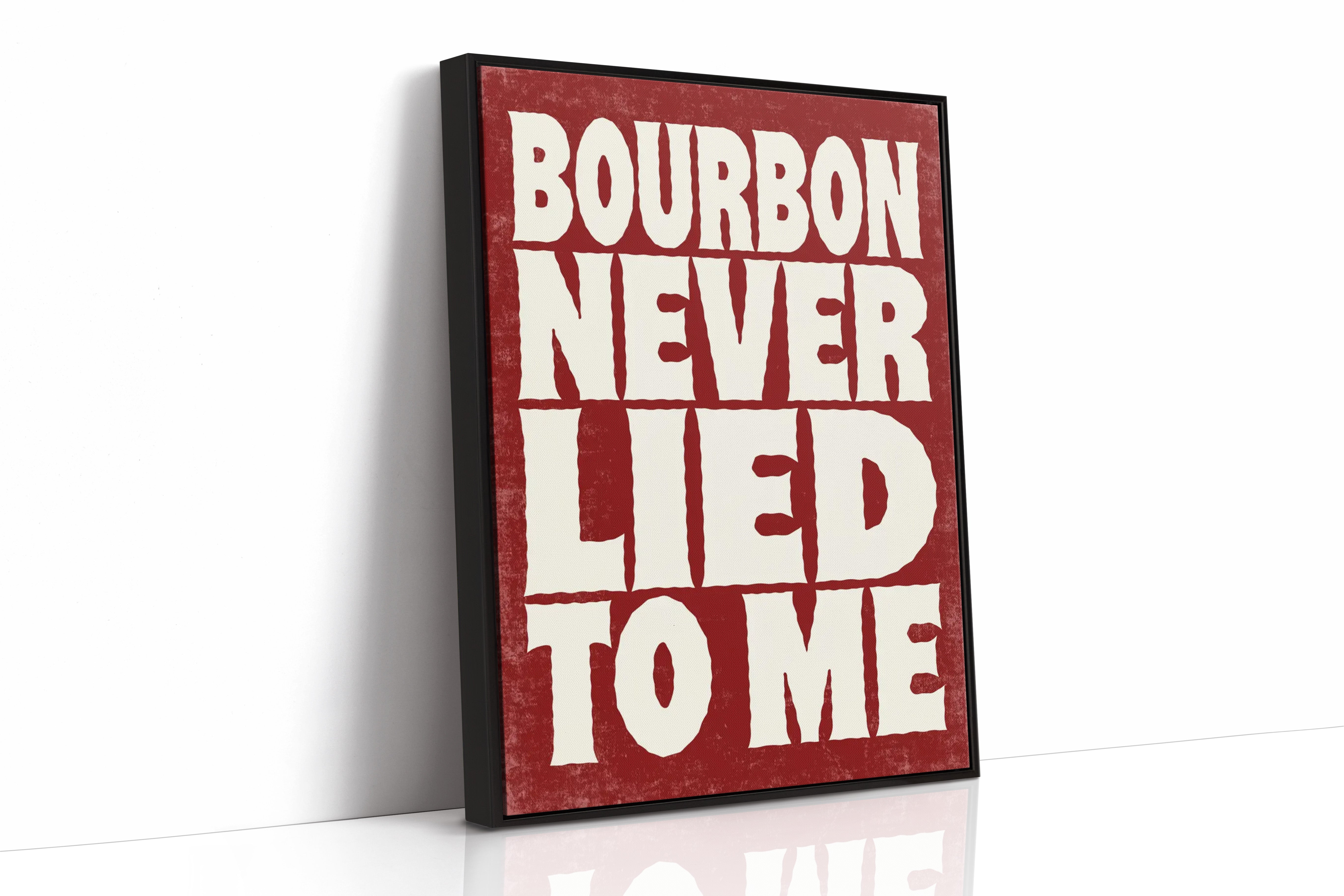 Bourbon Never Lied to Me