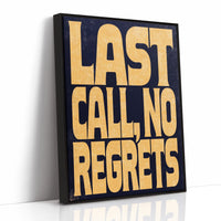 Last Call, No Regrets