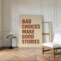 Bad Choices Make Good Stories Print