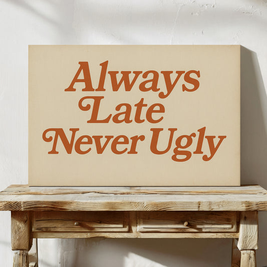 Always Late Never Ugly Retro Print