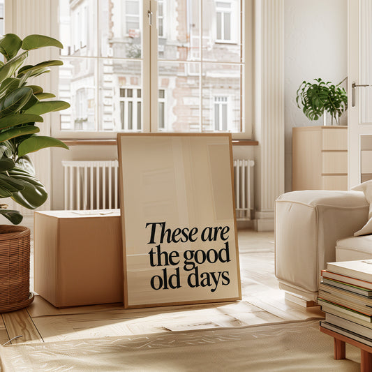 These Are the Good Old Days – A Reminder in Serif