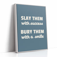 Slay Them With Success