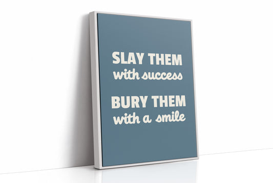 Slay Them With Success