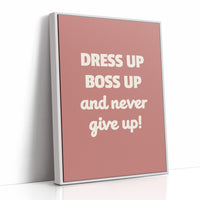 Dress Up Boss Up Never Give Up