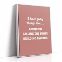 I Love Girly Things Like Ambition