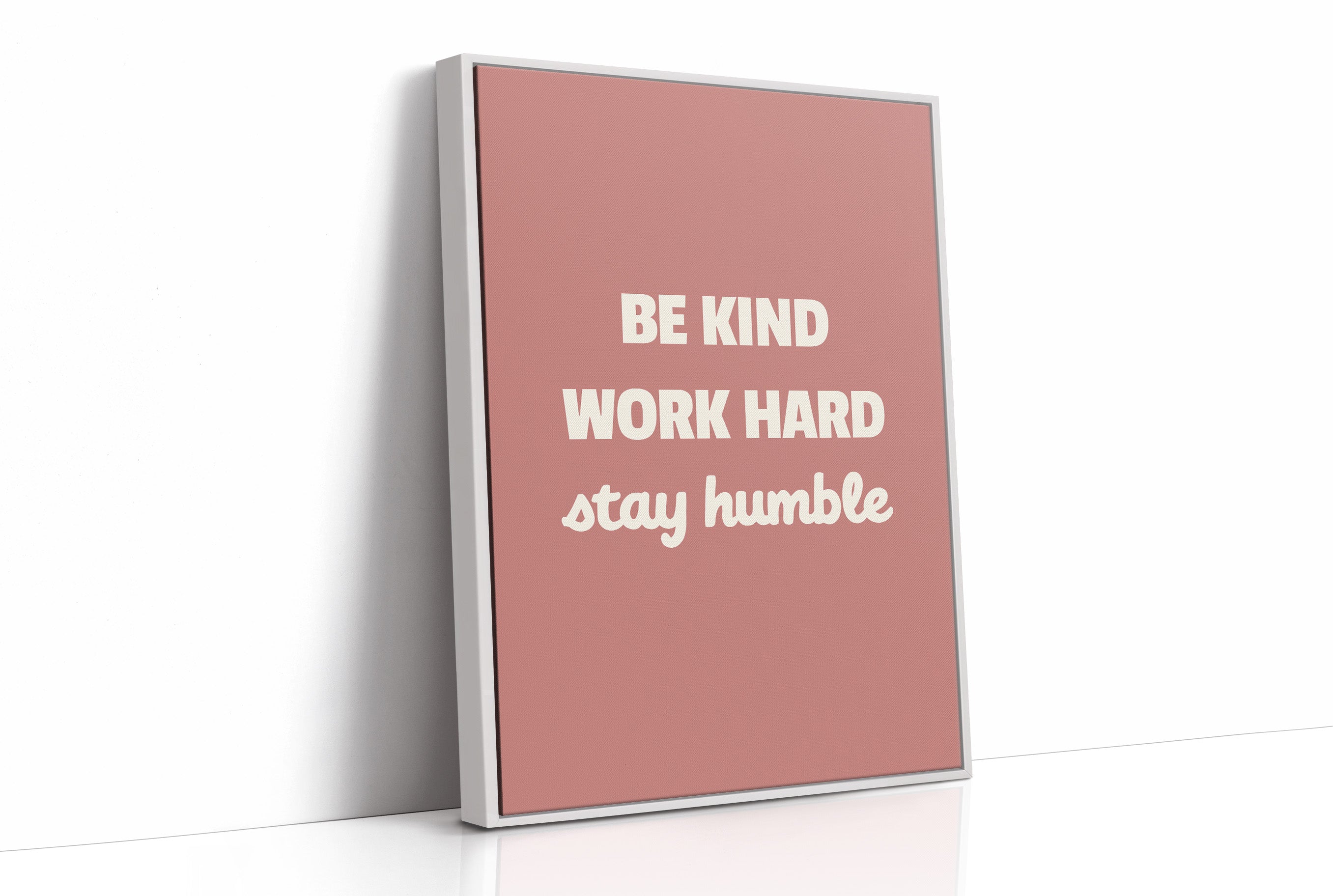 Be Kind Work Hard Stay Humble