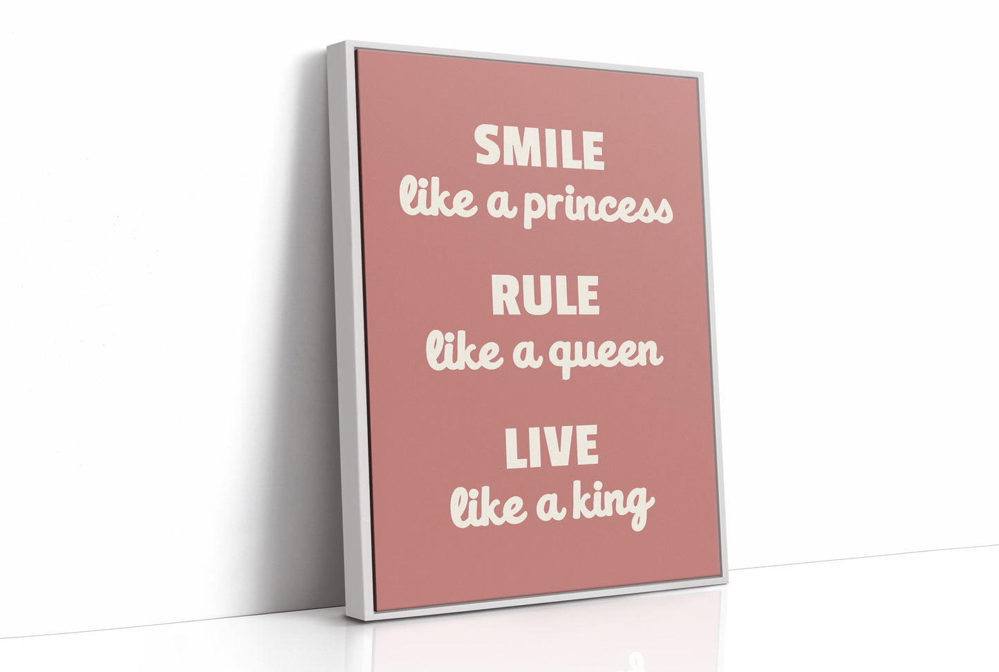 Smile Like A Princess Rule Like A Queen