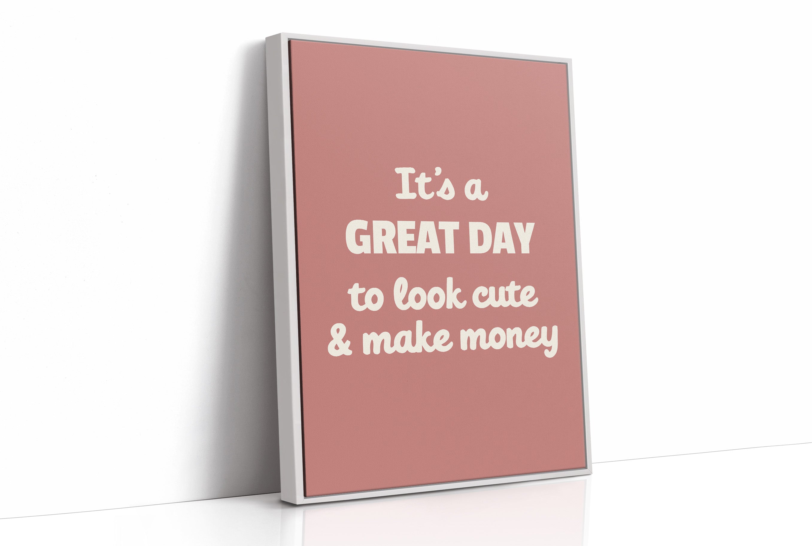Great Day To Look Cute And Make Money