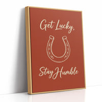 Get Lucky Stay Humble