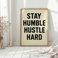 Stay Humble Hustle Hard Quote Print
