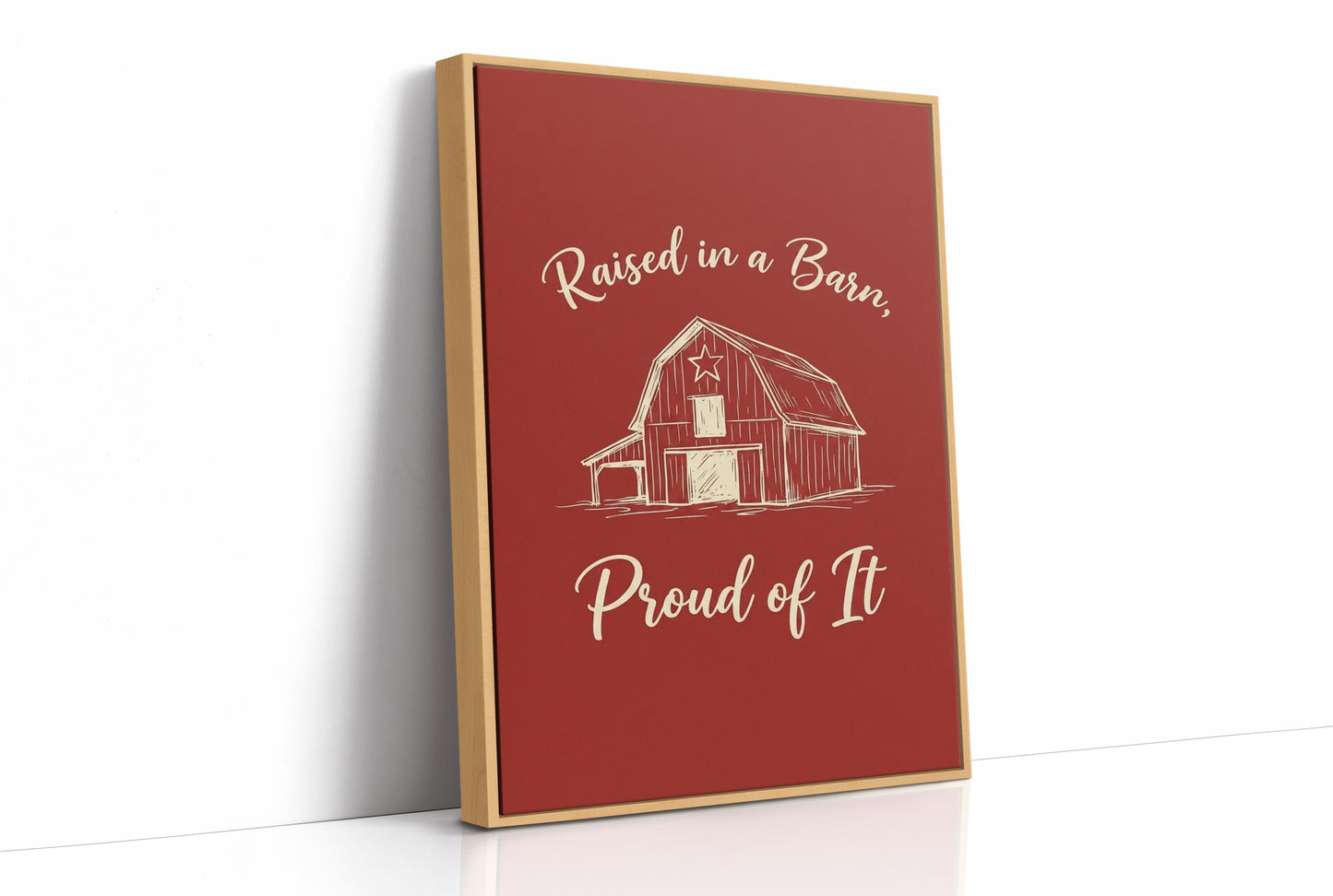 Raised In A Barn Proud Of It