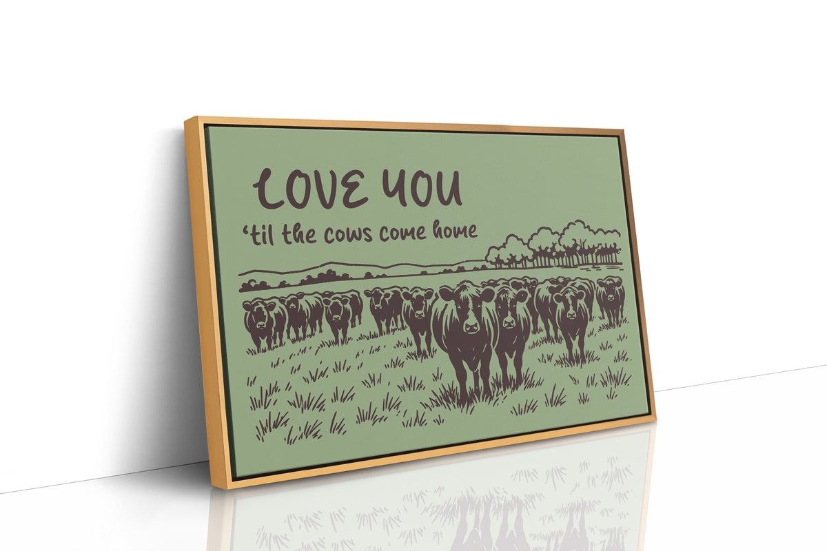 Love You Til the Cows Come Home (Sage)