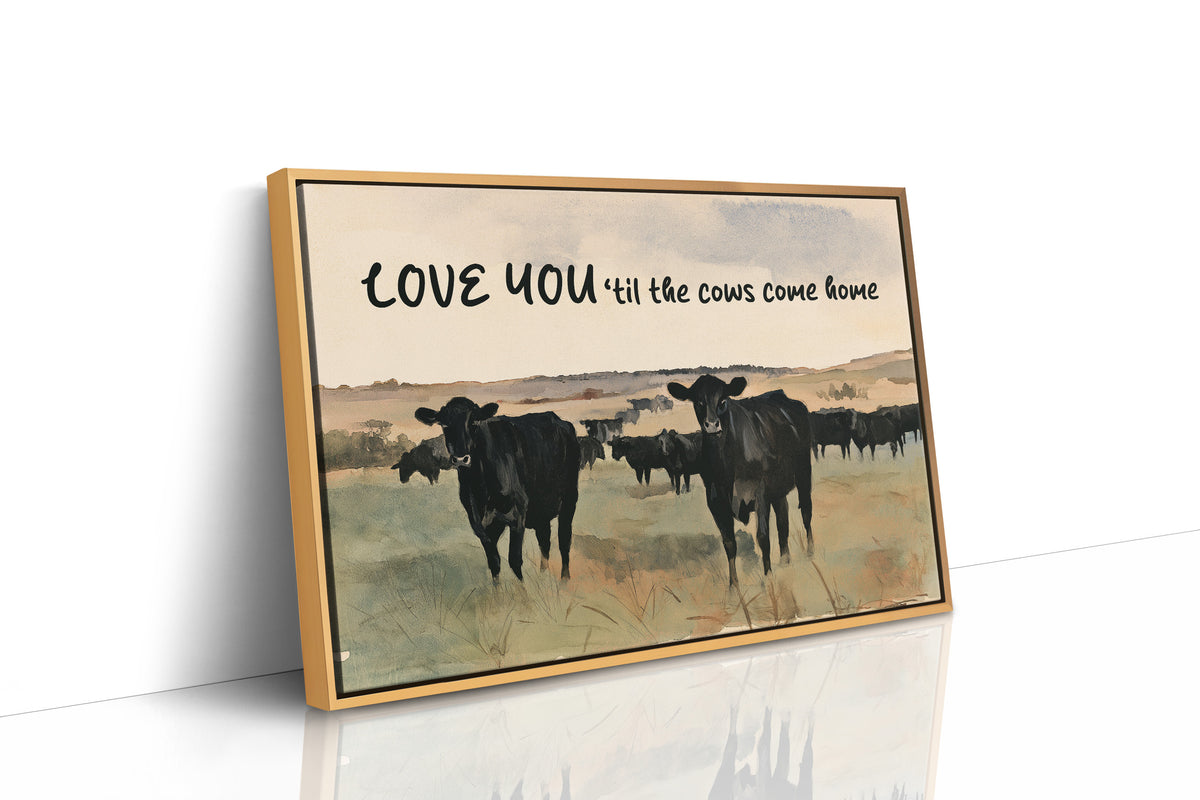 Love You Til the Cows Come Home (Painted)