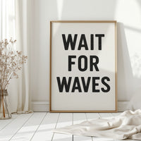 Wait for Waves Typography Print