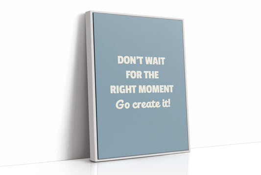 Create Your Right Moment