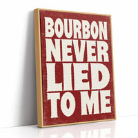 Bourbon Never Lied to Me