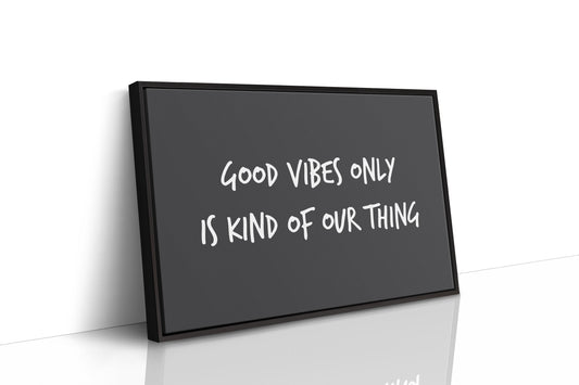 Good Vibes Are Our Thing