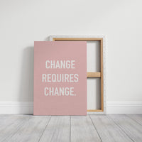 Change Requires Change Minimalist Quote Print