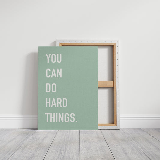You Can Do Hard Things Quote Print