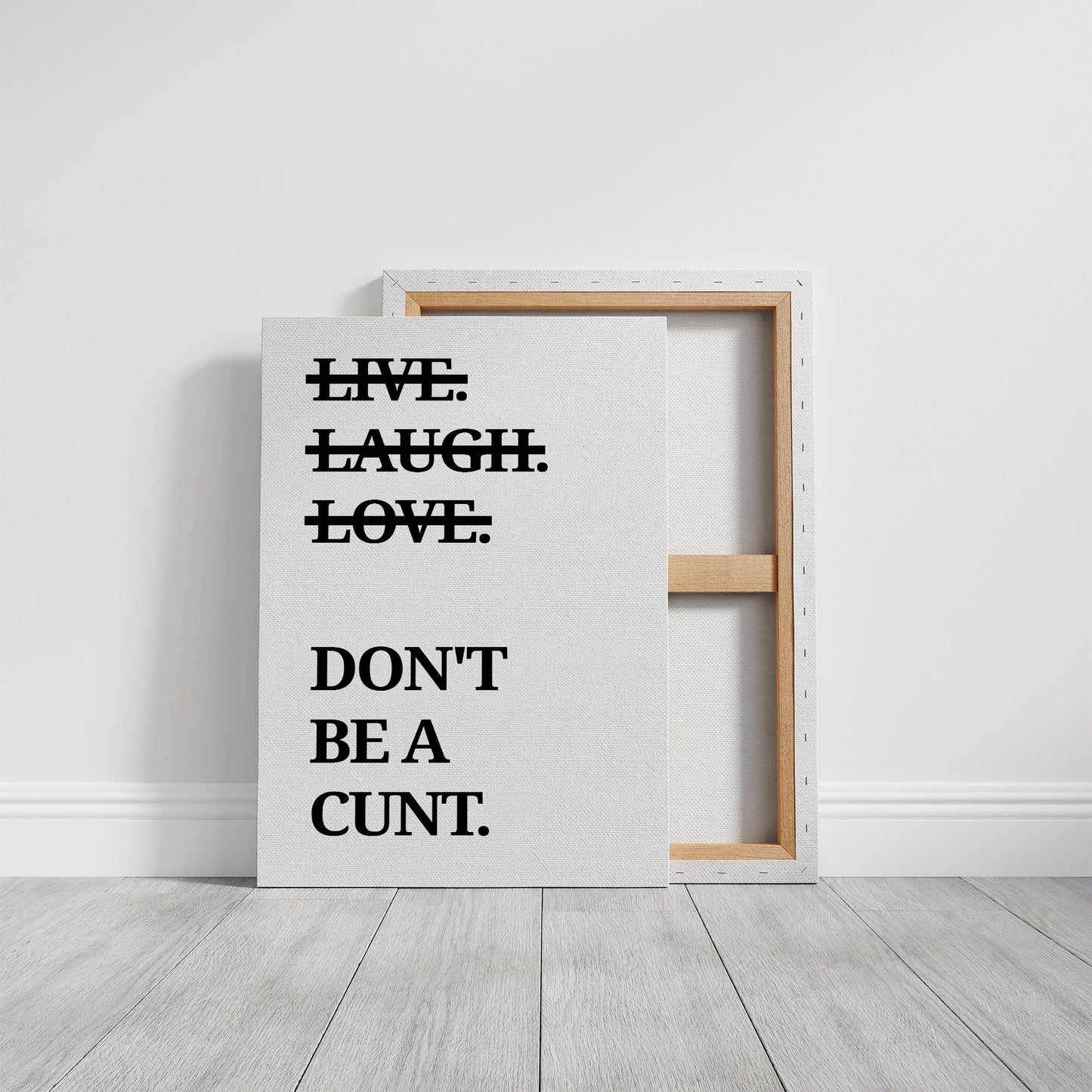 Live Laugh Love Dont Be A Cunt Typography Print