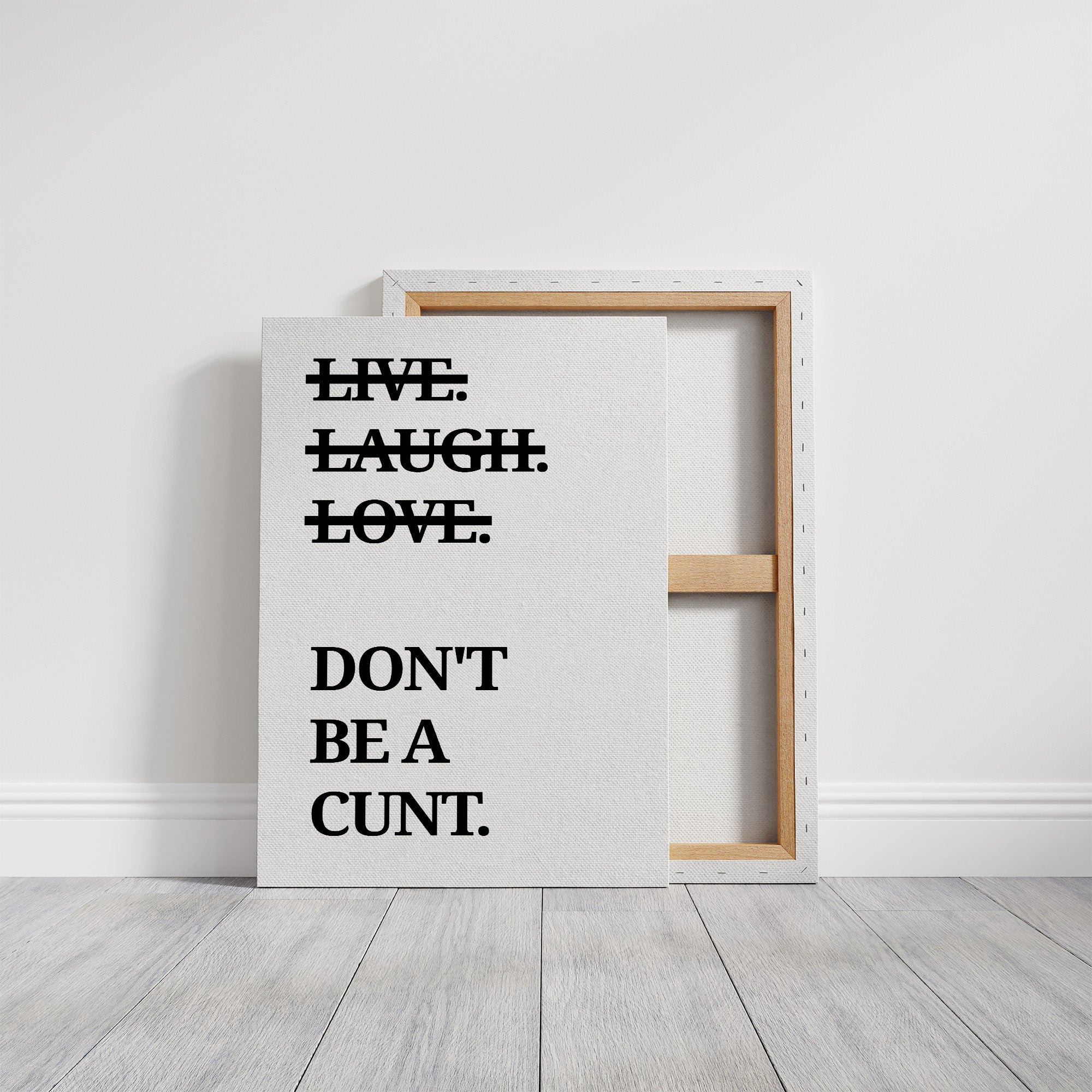 Live Laugh Love Dont Be A Cunt Typography Print