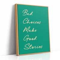 Bad Choices Make Good Stories — Emerald Script Print