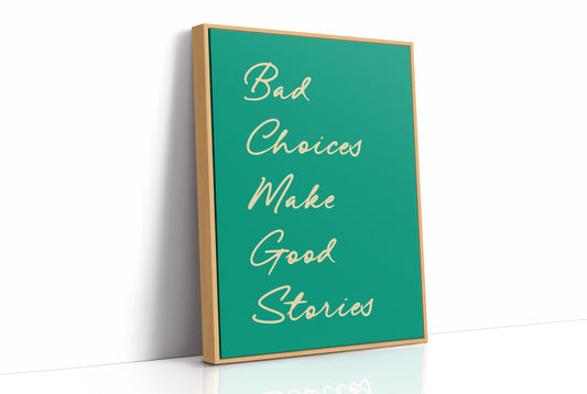 Bad Choices Make Good Stories — Emerald Script Print