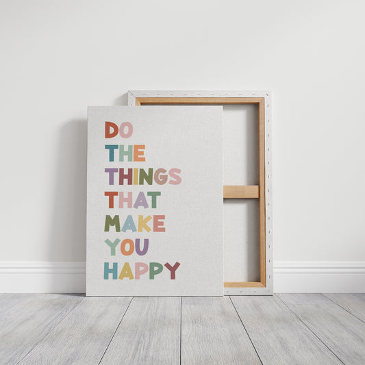 Do The Things That Make You Happy Quote Print