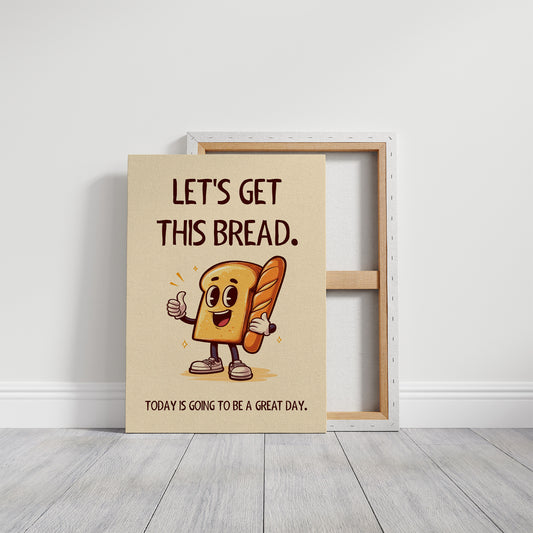 Lets Get This Bread Funny Food Quote Print
