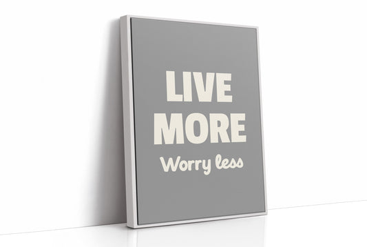 Live More Worry Less