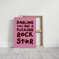 Darling You Are A Fucking Rockstar Quote Print