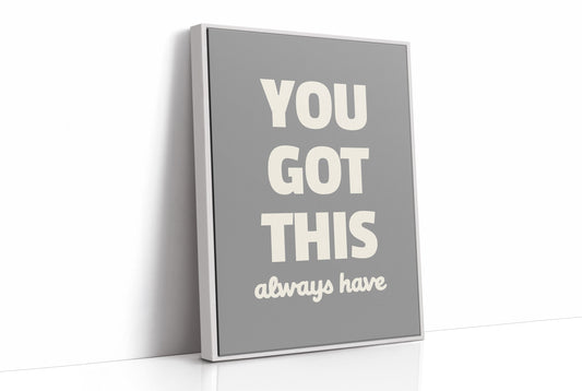 You Got This Always