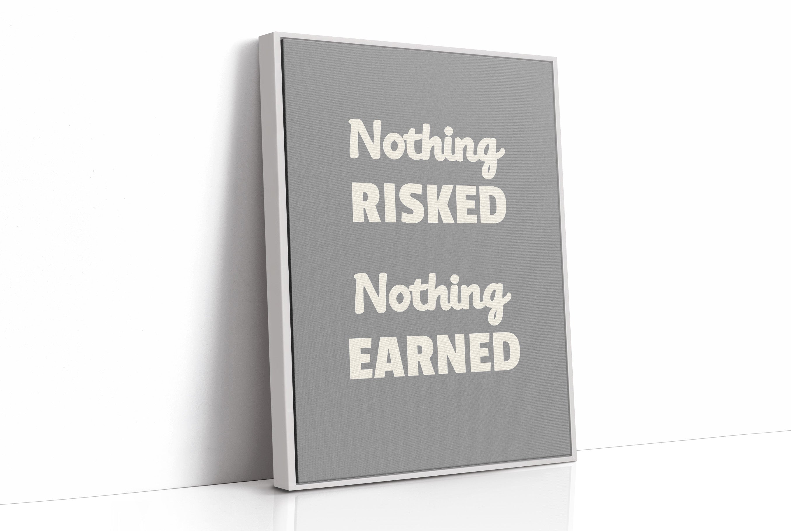 Nothing Risked Nothing Earned