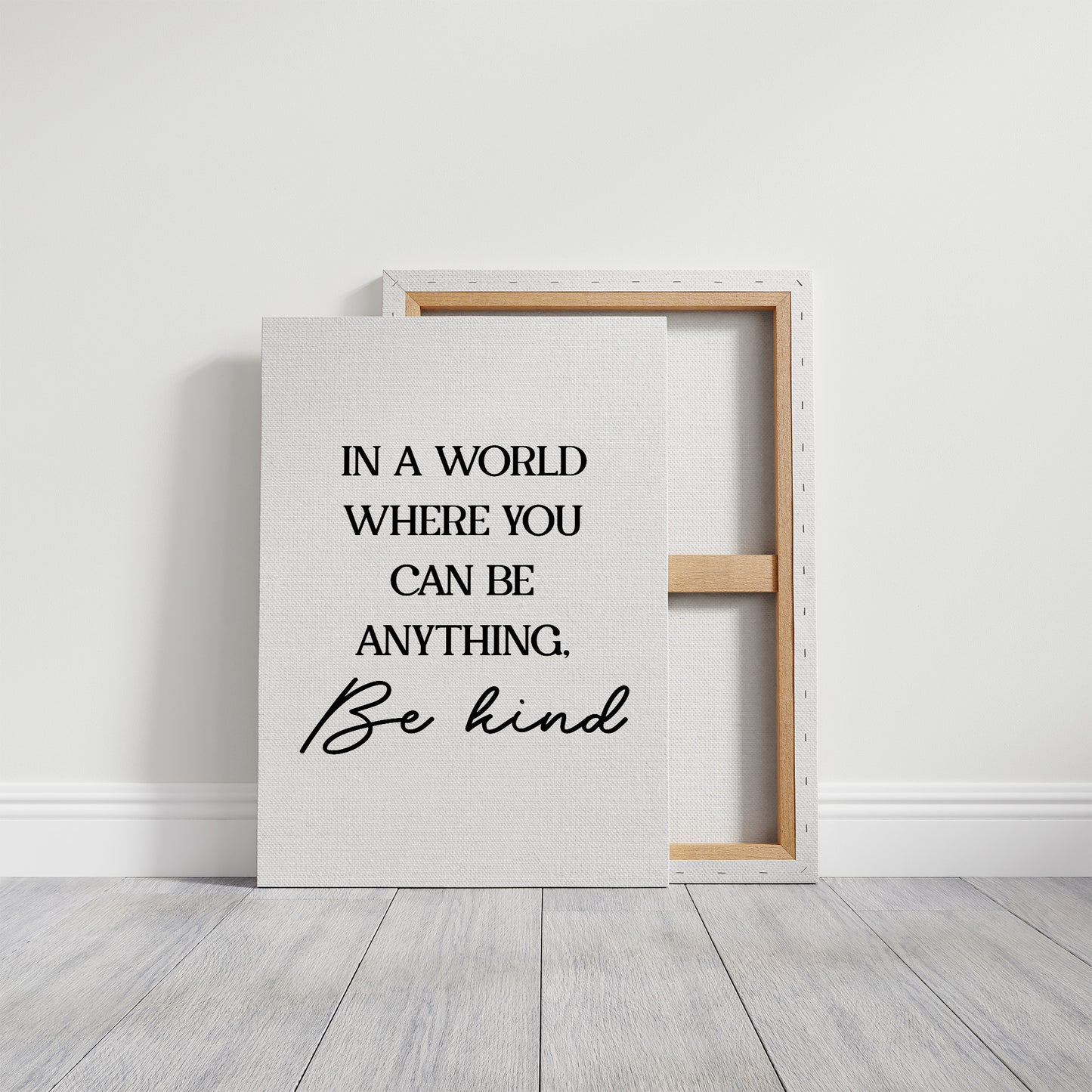 In A World Where You Can Be Anything Be Kind