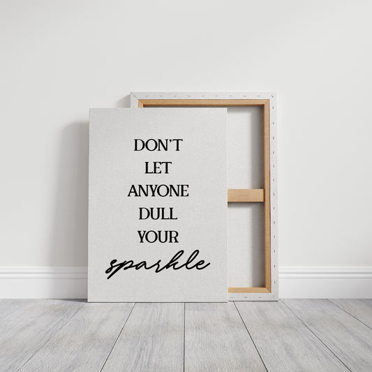 Dont Let Anyone Dull Your Sparkle Quote