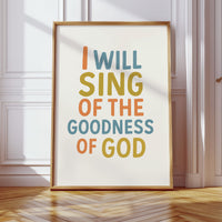 Sing of the Goodness of God Print