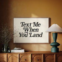 Text Me When You Land Serif Print