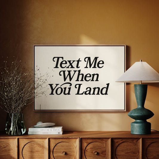 Text Me When You Land Serif Print