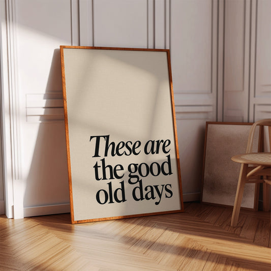 These Are the Good Old Days – A Reminder in Serif