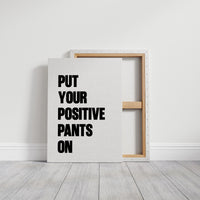 Put Your Positive Pants On