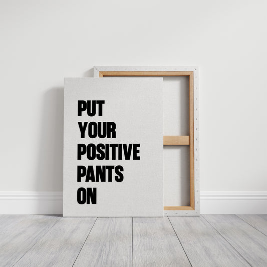 Put Your Positive Pants On