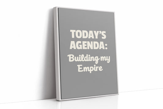 Todays Agenda Building My Empire