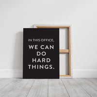 In This Office We Can Do Hard Things