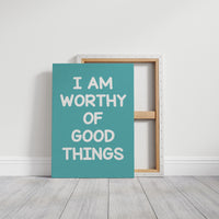 Worthy of Good Things (Teal)