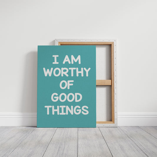 Worthy of Good Things (Teal)