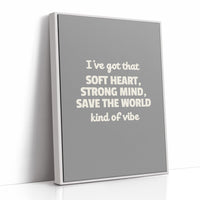 Soft Heart Strong Mind Kind Of Vibe
